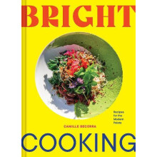 Bright Cooking by Camille Becerra Hardcover Book