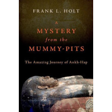 A Mystery from the MummyPits by Holt Frank L. Professor of History Pro