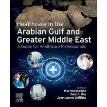 Healthcare in the Arabian Gulf and Greater Middle East A Guide for Hea