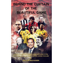 Behind the Curtain of the Beautiful Game by Callum McFadden Paperback