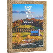 Back to The Land A New Way of Life in the Country by Pieter Estersohn