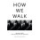 How We Walk by Matthew Beaumont Hardcover Book 1