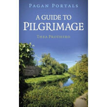 Pagan Portals A Guide to Pilgrimage by Thea Prothero Paperback Book