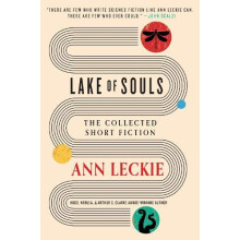 Lake of Souls The Collected Short Fiction by Ann Leckie Paperback Book