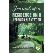 Journal of a Residence on a Georgian Plantation by Frances Anne Kemble