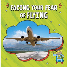 Facing Your Fear of Flying by Heather E. Schwartz Paperback Book