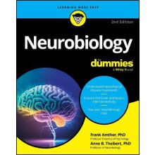 Neurobiology For Dummies by Theibert Anne B. University of Alabama at