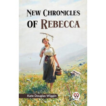 New Chronicles of Rebecca by Kate Douglas Wiggin Paperback Book
