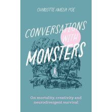 Conversations with Monsters by Charlotte Amelia Poe Paperback Book