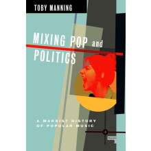 Mixing Pop and Politics by Toby Manning Paperback Book
