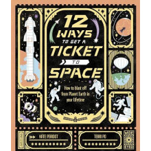 12 Ways to Get a Ticket to Space by Kate Peridot Hardcover Book