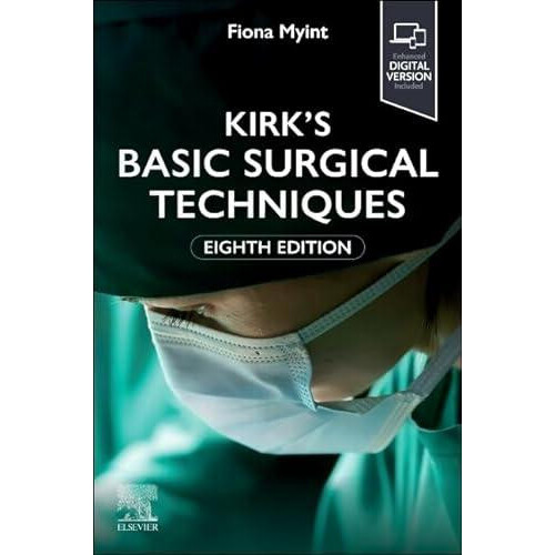 Kirks Basic Surgical Techniques by Myint Fiona Consultant in Vascular