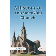 A History of the Moravian Church by J. E. Hutton Paperback Book