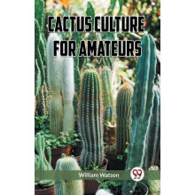Cactus Culture for Amateurs Edition2023 by William Watson Paperback Bo