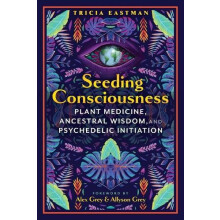 Seeding Consciousness by Tricia Eastman Paperback Book