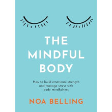 The Mindful Body by Noa Belling Paperback Book