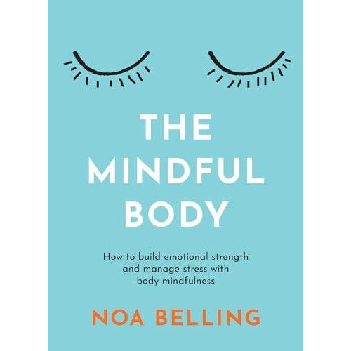 The Mindful Body by Noa Belling Paperback Book