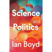 Science and Politics by Ian University of St. Andrews Boyd Hardcover B