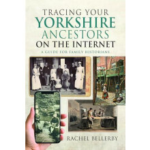 Tracing your Yorkshire Ancestors on the Internet by Rachel Bellerby Pa