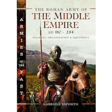 The Roman Army of the Middle Empire AD 180284 by Gabriele Esposito Har