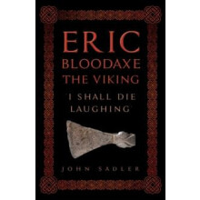 Eric Bloodaxe The Viking by John Sadler Hardcover Book