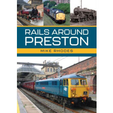 Rails Around Preston by Mike Rhodes Paperback Book