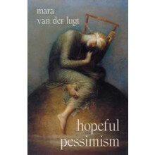 Hopeful Pessimism by Mara van der Lugt Hardcover Book