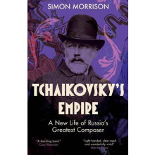 Tchaikovskys Empire by Simon Morrison Hardcover Book