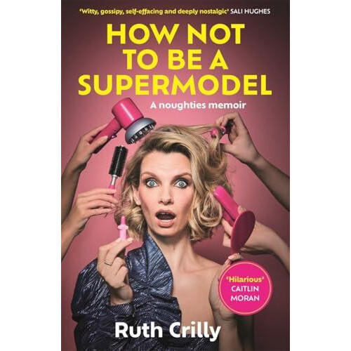 How Not to be a Supermodel by Ruth Crilly Hardcover Book