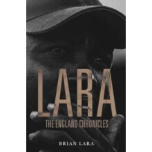 LARA The England Chronicles by Brian Lara Hardcover Book