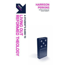 Track A Students Guide to Living Out Reformed Theology by Harrison Per