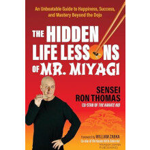 The Hidden Life Lessons of Mr. Miyagi by Sensei Ron Thomas Paperback B