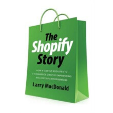 The Shopify Story by Larry MacDonald Paperback Book