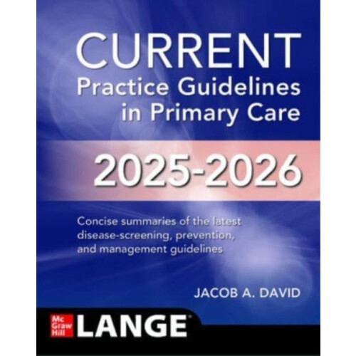 CURRENT Practice Guidelines in Primary Care 20252026 by Jacob A. David