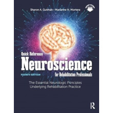 Quick Reference Neuroscience for Rehabilitation Professionals by Maria