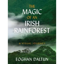 The Magic of an Irish Rainforest by Eoghan Daltun Hardcover Book