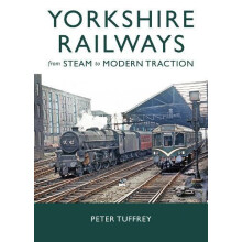 Yorkshire Railways from Steam to Modern Traction by Peter Tuffrey Hard