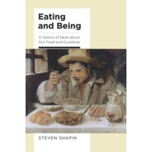 Eating and Being by Steven Shapin Hardcover Book
