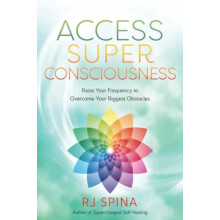 Access Super Consciousness by R.J. Spina Paperback Book