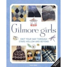 Gilmore Girls The Official Knitting Book by Tanis Gray Hardcover Book