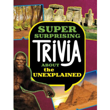 Super Surprising Trivia About the Unexplained by Megan Cooley Peterson