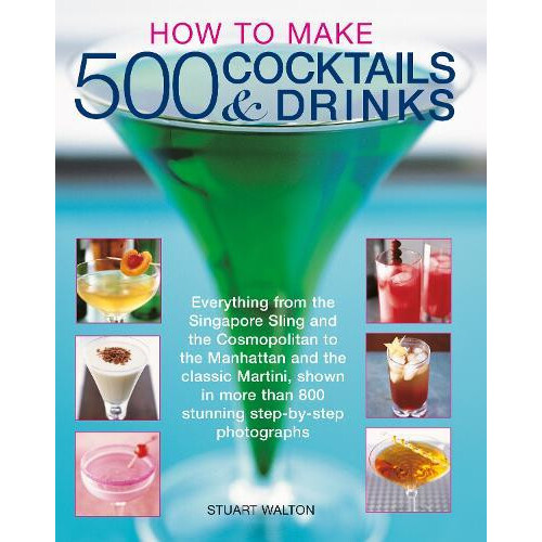 How to Make 500 Cocktails amp Drinks by Stuart Walton Paperback Book