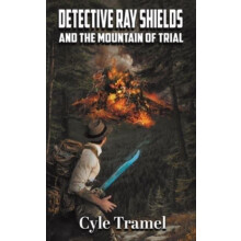 Detective Ray Shields and the Mountain of Trial by Cyle Tramel Paperba