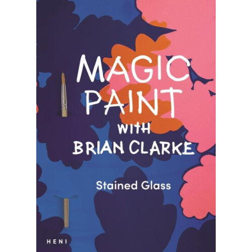 Magic Paint with Brian Clarke Stained Glass Paperback Book