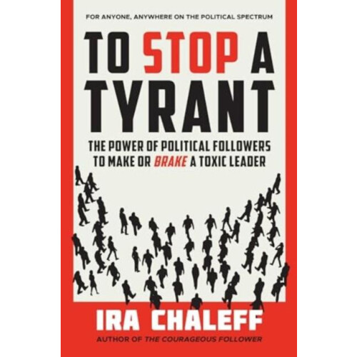 To Stop a Tyrant by Ira Chaleff Hardcover Book