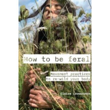 How to be feral by Claire Loussouarn Paperback Book