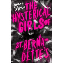 The Hysterical Girls of St. Bernadettes by Hanna Alkaf Hardcover Book