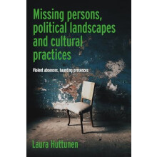 Missing Persons Political Landscapes and Cultural Practices by Laura H