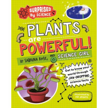 Surprised by Science Plants are Powerful by Sabrina Rose Science Girl