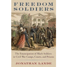 Freedom Soldiers by Lande Jonathan Assistant Professor of History Assi